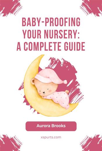 Baby-Proofing Your Nursery- A Complete Guide PDF