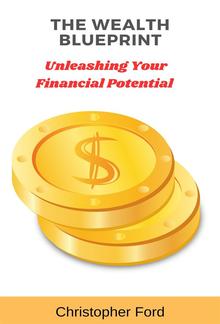 The Wealth Blueprint: Unleashing Your Financial Potential PDF