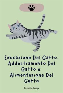 Educazione Del Gatto, Addestramento Del Gatto e Alimentazione Del Gatto PDF