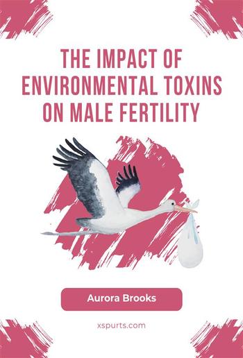 The Impact of Environmental Toxins on Male Fertility PDF