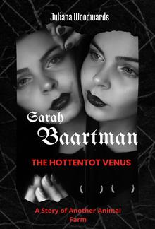 Sarah Baartman: The Hottentot Venus A Story of Another Animal Farm PDF