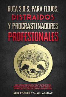 Guía S.O.S. para Flojos, Distraídos y Procrastinadores Profesionales PDF