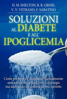 Soluzioni al Diabete e all'Ipoglicemia - Come prevenire e disfarsene naturalmente e senza medicine PDF