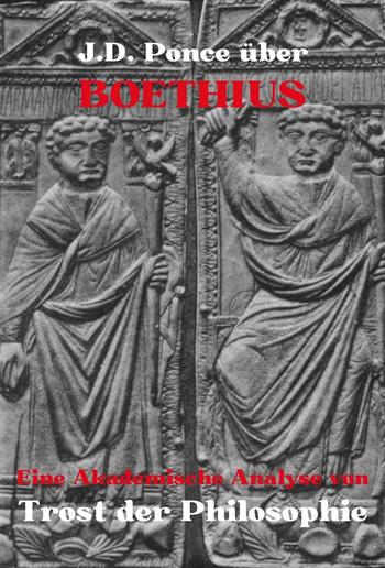 J.D. Ponce über Boethius: Eine Akademische Analyse von Trost der Philosophie PDF