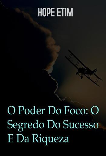 O Poder Do Foco: O Segredo Do Sucesso E Da Riqueza PDF