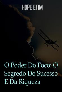 O Poder Do Foco: O Segredo Do Sucesso E Da Riqueza PDF