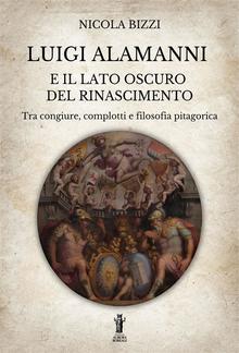 Luigi Alamanni e il lato oscuro del Rinascimento PDF