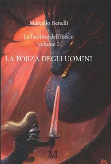 La lacrima dell'ibisco volume 2 - La forza degli uomini PDF