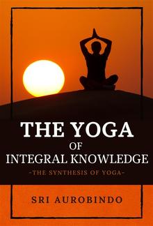 The Yoga of Integral Knowledge PDF