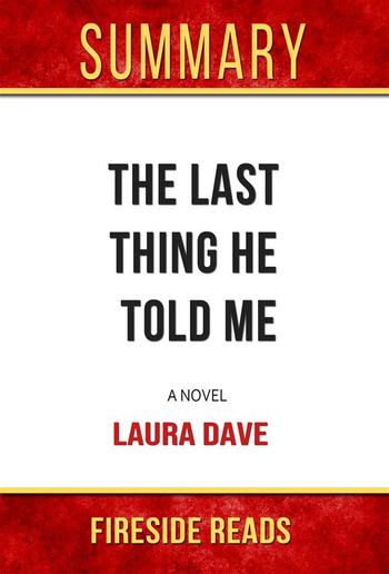 The Last Thing He Told Me: A Novel by Laura Dave: Summary by Fireside Reads PDF