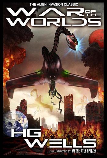 The War of the Worlds (Illustrated by Wayne Kyle Spitzer) PDF