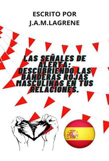 Las Señales De Alerta: Descubriendo Las Banderas Rojas Masculinas En Tus Relaciones. PDF