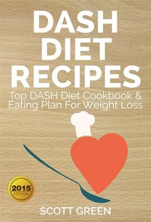 Dash Diet Recipes : Top DASH Diet Cookbook & Eating Plan For Weight Loss PDF