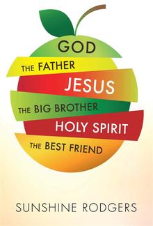 God The Father Jesus The Big Brother Holy Spirit The Best Friend PDF