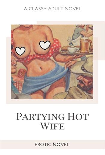 Partying Hot Wife PDF