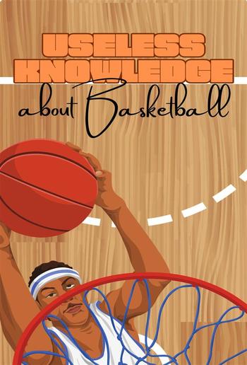 Useless Knowledge about Basketball PDF