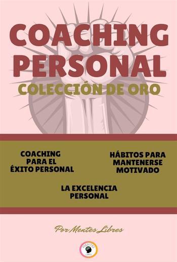 Coaching para el éxito personal - la excelencia personal - hábitos para mantenerse motivado (3 libros) PDF