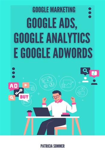 Google Ads, Google Analytics e Google Adwords (Google Marketing) PDF