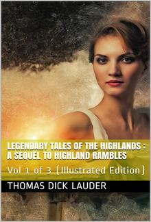 Legendary Tales of the Highlands (Volume 1 of 3) / A sequel to Highland Rambles PDF