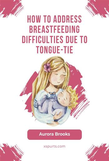 How to address breastfeeding difficulties due to tongue-tie PDF