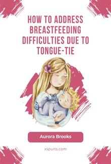 How to address breastfeeding difficulties due to tongue-tie PDF