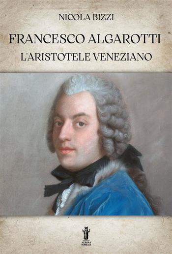 Francesco Algarotti, l'Aristotele veneziano PDF