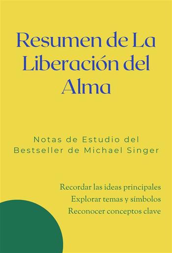 Resumen de La Liberación del Alma. Notas de Estudio del Bestseller de Michael Singer PDF Resumen de La Liberación del Alma. Notas de Estudio del Bestseller de Michael Singer PDF
