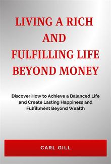 Living A Rich And Fulfilling Life Beyond Money PDF