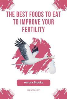 The Best Foods to Eat to Improve Your Fertility PDF