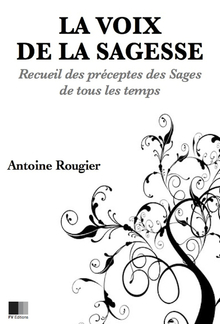 La voix de la Sagesse : Recueil des préceptes des sages de tous les temps PDF