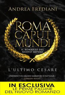 Roma Caput Mundi. L'ultimo Cesare PDF