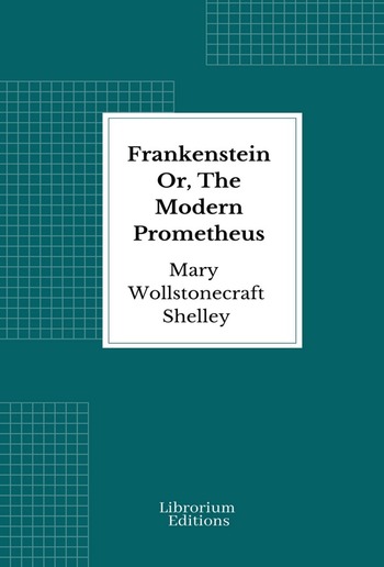 Frankenstein Or, The Modern Prometheus PDF