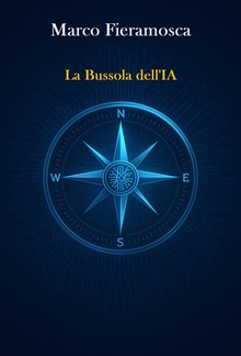 Marco Fieramosca - La Bussola dell'IA PDF