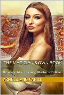 The Magician's Own Book / or the Whole Art of Conjuring. etc. PDF