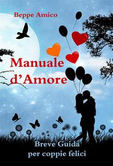 Manuale d'amore - Breve Guida per coppie felici PDF