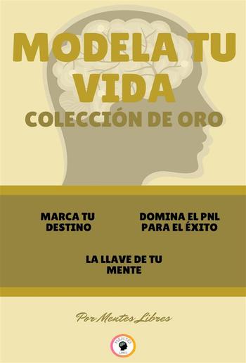 Marca tu destino - la llave de tu mente - domina el pnl para el éxito (3 libros) PDF