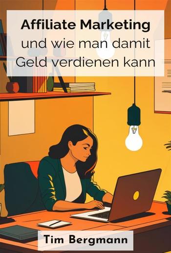 Affiliate Marketing und wie man damit Geld verdienen kann PDF Affiliate Marketing und wie man damit Geld verdienen kann PDF