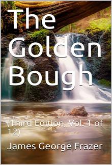 The Golden Bough (Third Edition, Vol. 1 of 12) / The Magic Art and the Evolution of Kings PDF