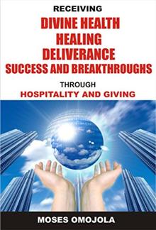 Receiving divine health, healing, deliverance, success and breakthroughs through hospitality and giving PDF