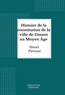 Histoire de la constitution de la ville de Dinant au Moyen Âge PDF