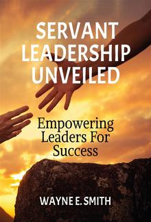 Servant Leadership Unveiled PDF