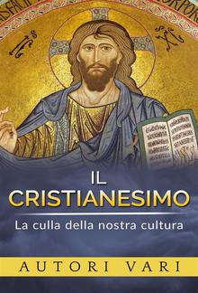 Il Cristianesimo - La culla della nostra cultura PDF