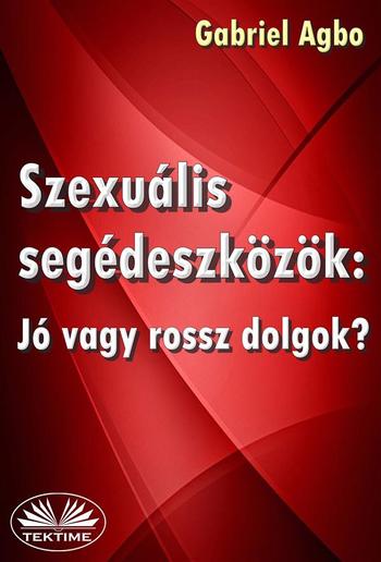 Szexuális Segédeszközök: Jó Vagy Rossz Dolgok? PDF