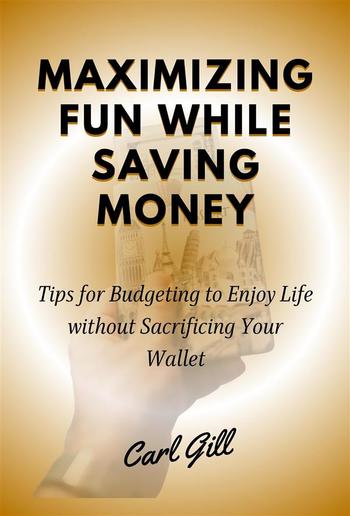 Maximizing Fun While Saving Money PDF