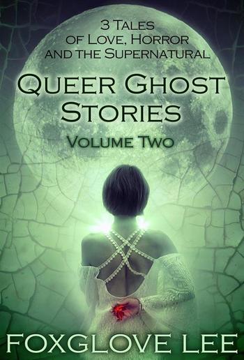 Queer Ghost Stories Volume Two PDF