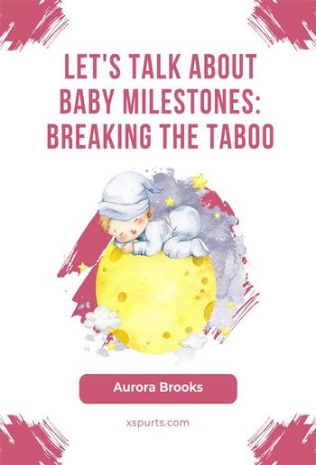 Let's Talk About Baby Milestones- Breaking the Taboo PDF