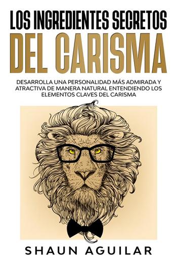 Los Ingredientes Secretos del Carisma PDF