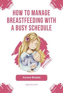 How to manage breastfeeding with a busy schedule PDF