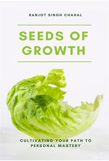 Seeds of Growth: Cultivating Your Path to Personal Mastery PDF