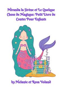 Miranda la Sirène et Le Quelque Chose de Magique: Petit Livre de Contes Pour Enfants PDF